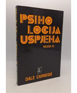 Psihologija uspjeha III -Kako svladati govorno umijeće ili kako steći samopouzdanje Psihologija