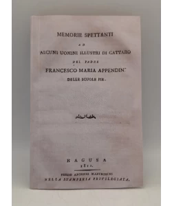 Memorie spettanti ad alcuni uomini illustri di Cattaro / del padre Francesco Maria Appendini delle Scuole pie.