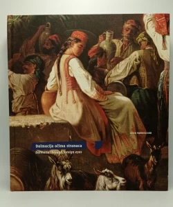 Dalmacija očima stranaca/Dalmatia through foreign eyes