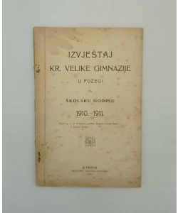 Izvještaj Kr. velike gimnazije u Požegi za školsku godinu 1910. - 1911.
