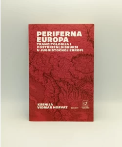 Periferna Europa tranzitologija i postkrizni diskursi u jugoistočnoj Europi