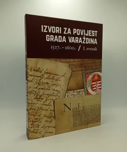 Izvori za povijest grada Varaždina 1527.-1600. I. svezak