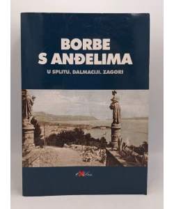 Borbe s anđelima. U Splitu. Dalmaciji. Zagori