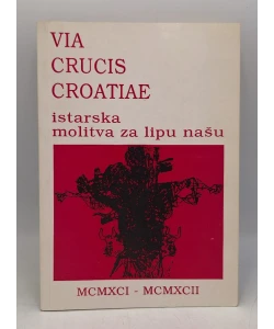 Via Crucis Croatiae MCMXCI-MCMXCII