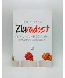 Zluradost: šadenfrojde: tamna strana ljudske prirode
