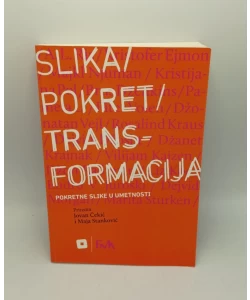 Slika/pokret/transformacija pokretne slike u umetnosti