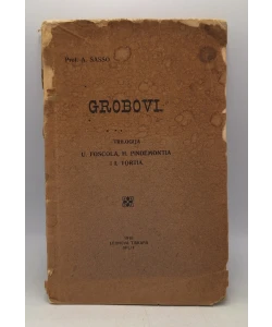 Grobovi. Trilogija U. Foscola, H. Pindemontia i I. Tortia
