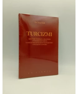 Turcizmi: rječnik turskih, arapskih i perzijskih riječi u hrvatskom književnom jeziku u pučkom govoru