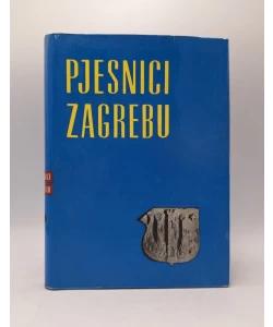 Pjesnici Zagrebu (Pjesme o Zagrebu 1743-1964)