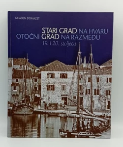 Stari grad na Hvaru - Otočni grad na razmeđu 19. i 20. stoljeća