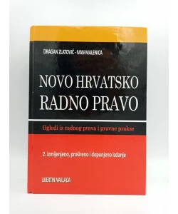 Novo hrvatsko radno pravo. Ogledi iz radnog prava i pravne prakse (2.izmj. i dop.izd.)