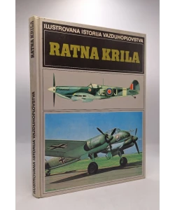 Ilustrovana istorija vazduhoplovstva. Ratna krila
