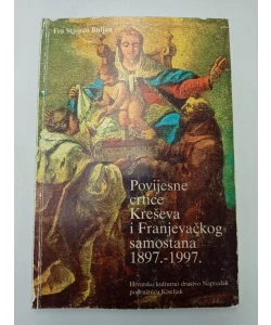 Povijesne crtice Kreševa i Franjevačkog samostana 1897. - 1997.