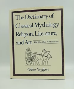 The Dictionary of lassical Mythology, Religion, Literature and Art
