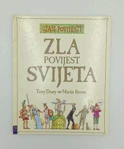 Užasi povijesti: Zla povijest svijeta Terry Deary, Martin Brown