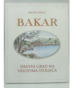Bakar - Drevni grad na valovima stoljeća