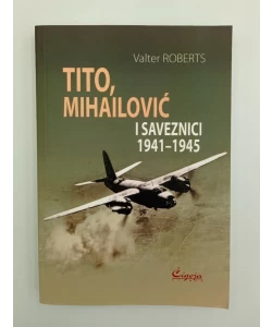 Tito, Mihailović i saveznici 1941-1945