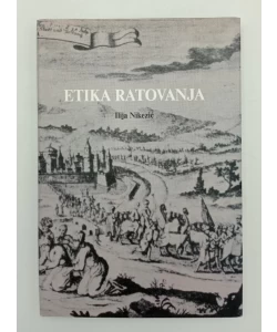 Etika ratovanja: knjiga o humanizmu i nasilju