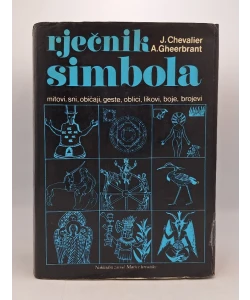 Rječnik simbola. Mitovi, sni, običaji, geste, oblici, likovi, boje, brojevi