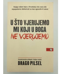 U što vjerujemo mi koji u Boga ne vjerujemo