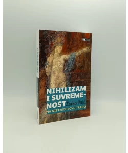 Nihilizam i suvremenost - Na Nietzscheovu tragu