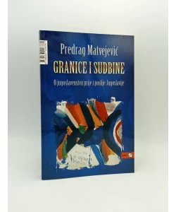 Granice i sudbine: o jugoslavenstvu prije i poslije Jugoslavije