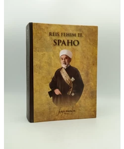 Reis Fehim ef. Spaho: čovjek vizije i akcije