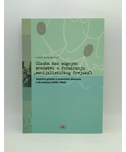 Glazba kao odgojno sredstvo u formiranju "socijalističkog čovjeka": nastava glazbe u osnovnim školama u Hrvatskoj (1945-1965)