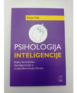 Psihologija inteligencije - Kako koristimo inteligenciju u svakodnevnom životu