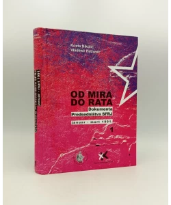 Od mira do rata. Dokumenta Predsedništva SFRJ 1991. I. Januar-mart 1991.