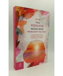 Tvoj podsvjesni mozak može promijeniti tvoj život