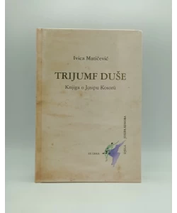Trijumf duše: knjiga o Josipu Kosoru