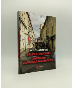 Spli'ski akvarel / Zapovijed maršala Marmonta