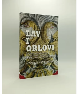 Lav i orlovi: talijanska vanjska politika prema Albaniji i Jugoslaviji u međuratnom periodu, 1918-1941.