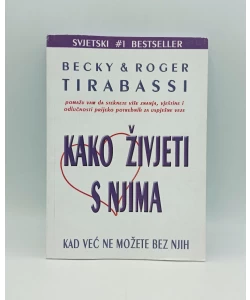 Kako živjeti s njima kad već ne možete bez njih