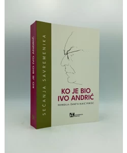 Ko je bio Ivo Andrić: sećanja savremenika