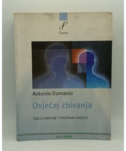 Osjećaj zbivanja: tijelo, emocije i postanak svijesti