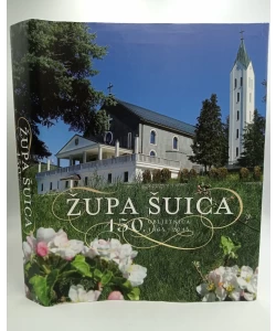 Župa Šuica - 150. obljetnica (1864.-2014.)