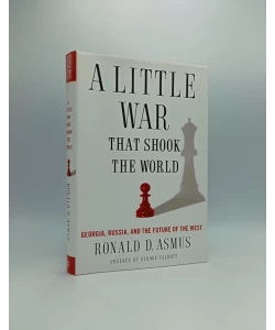 A Little War that Shook the World: Georgia, Russia, and the Future of the West