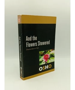 And the Flowers Showered: Discourses on Zen
