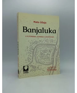 Banjaluka u putopisima, zapisima i legendama