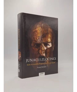 Junaci i zločinci: kako su razmišljali najveći ratnici u povijesti