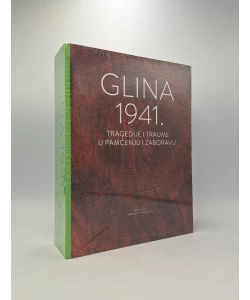 Glina 1941.: tragedije i traume u pamćenju i zaboravu