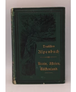 Wanderungen und Bilder in und aus dem österreichischen Küstenlande, Krain, Istrien und benachbarten Alpengebieten