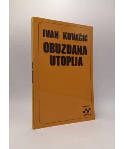 Obuzdana utopija: prilozi proučavanju suvremenog društva