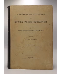 Wissenschaftliche Mittheilungen aus Bosnien und der Hercegovina, Redigirt von Moriz Hoernes, Sechster Band (šesti svezak)