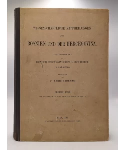 Wissenschaftliche Mittheilungen aus Bosnien und der Hercegovina, Redigirt von Moriz Hoernes, Erster Band (prvi svezak)