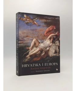 Hrvatska i Europa: korijeni integracija