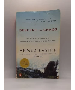Descent into Chaos: The U.S. and the Disaster in Pakistan, Afghanistan, and Central Asia