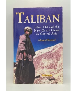 Taliban: Islam, Oil and the New Great Game in Central Asia